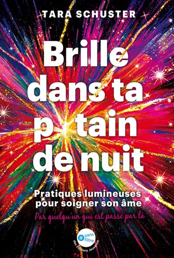 Brille dans ta p*tain de nuit : Pratiques lumineuses pour soigner son âme