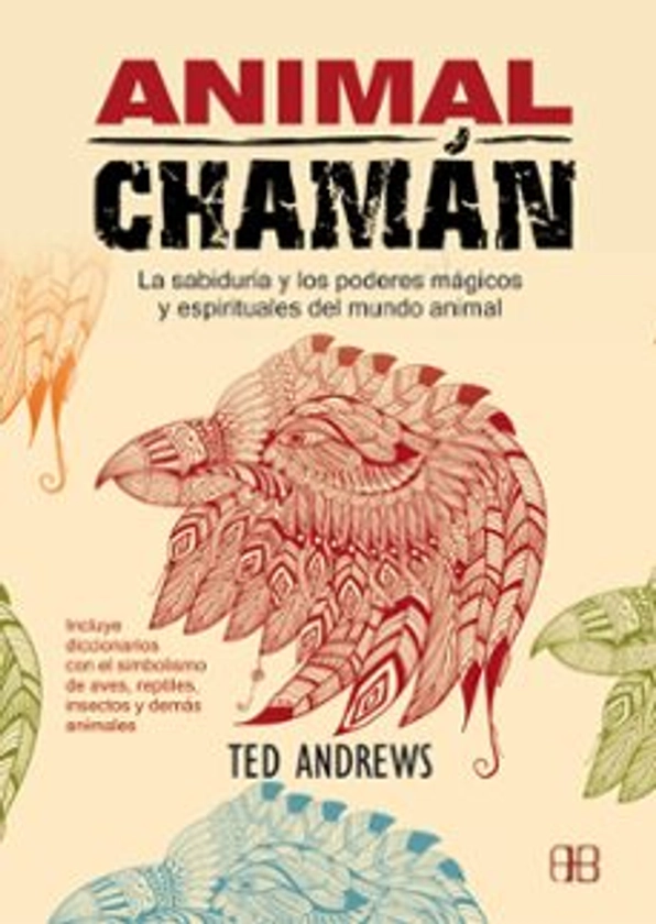 ANIMAL CHAMÁN | TED ANDREWS | Casa del Libro