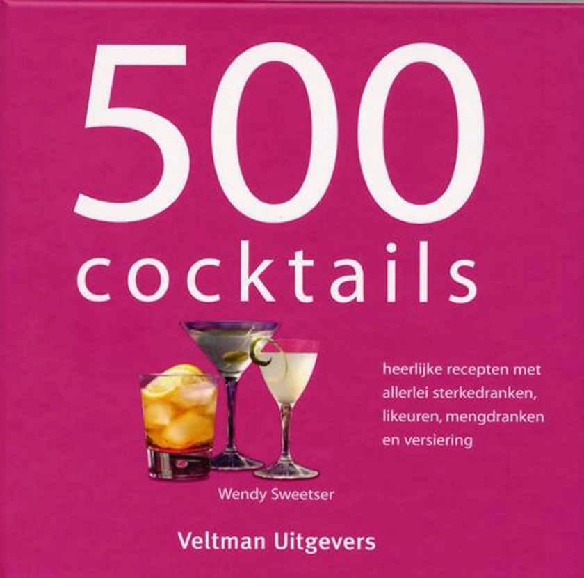 500 Cocktails, W. Sweetser | Boek | 9789059209060