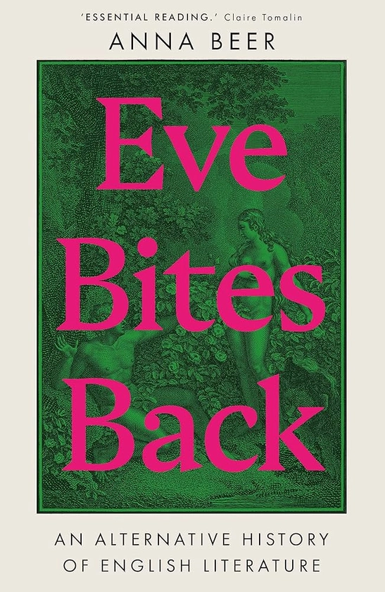 Eve Bites Back: An Alternative History of English Literature : Beer, Anna: Amazon.co.uk: Books