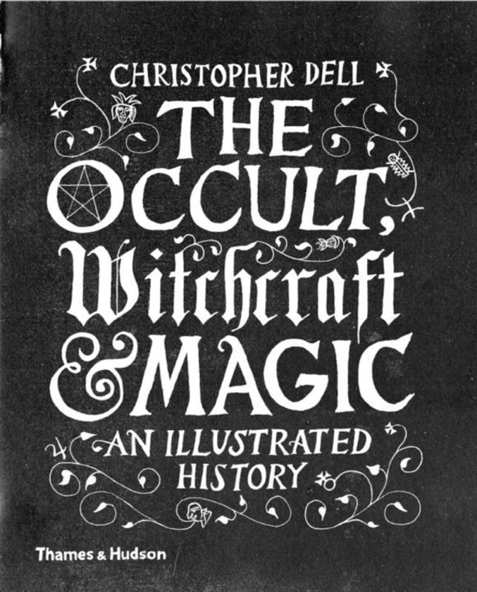 The Occult, Witchcraft & Magic by Christopher Dell | 9780500518885 | Harry Hartog