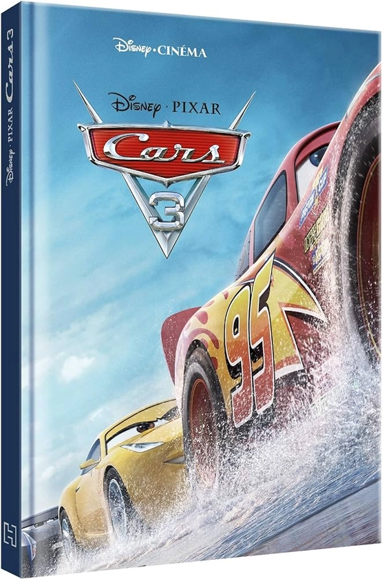 CARS 3 - Disney Cinéma - L'histoire du film - Disney Pixar : Disney Pixar, Caussé, Emmanuelle: Amazon.fr: Livres
