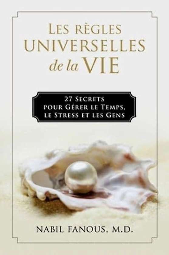 Les Regles Universelles de la Vie  27 Secrets Pour Gerer Le Temps L...