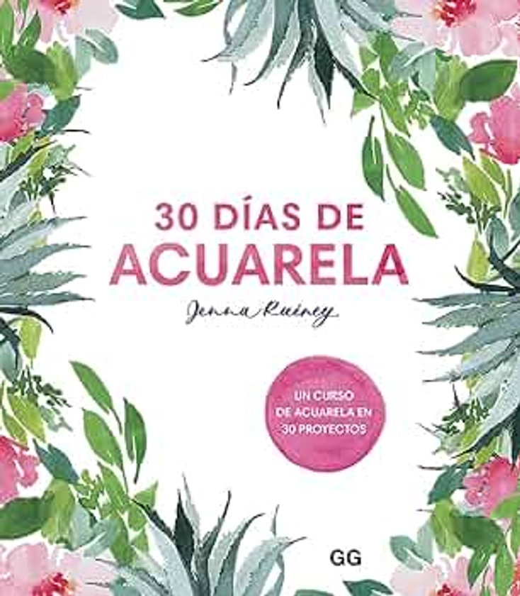 30 Días de acuarela. Un Curso de acuarela En 30 Proyectos (SIN COLECCION)