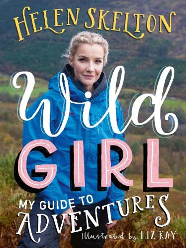 Wild Girl: How to Have Incredible Outdoor Adventures (Paperback)