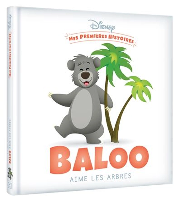 Le Livre De La Jungle -  : DISNEY - Mes Premières Histoires - Baloo aime les arbres