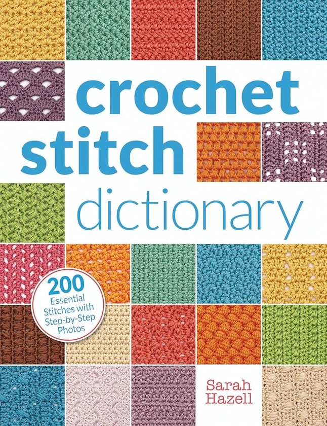 Crochet Stitch Dictionary: 200 Essential Stitches with Step-by-Step Photos