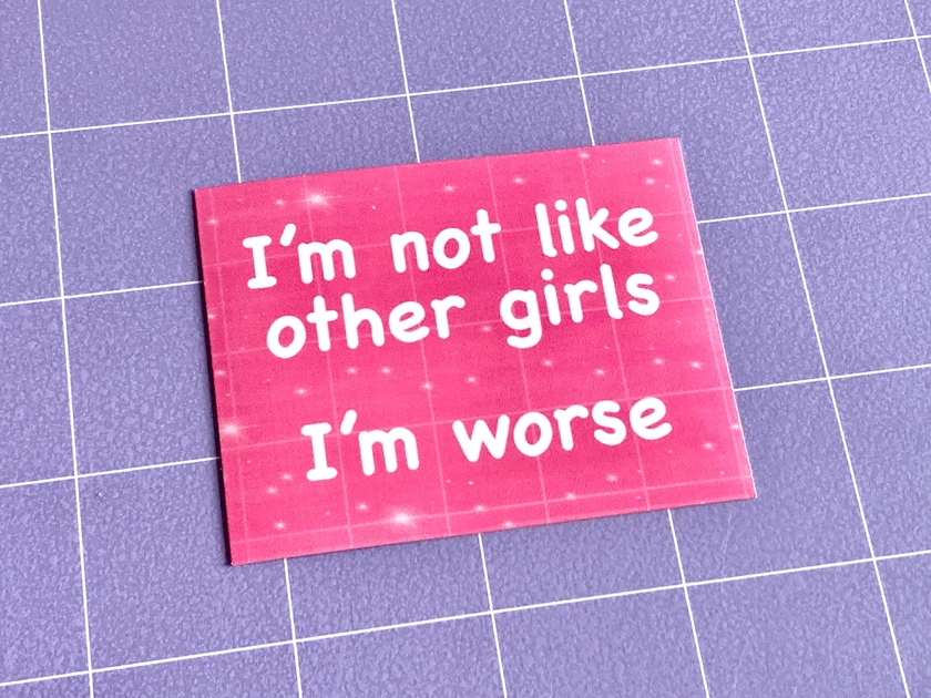 I'm Not Like Other Girls I'm Worse 3 Glossy Sticker