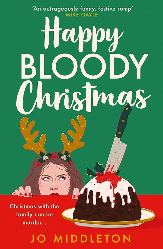 HAPPY BLOODY CHRISTMAS PB: The hilarious and relatable new murder mystery novel perfect for fans of Agatha Christie, Gill Sims and Tom Hindle, available to pre-order now!