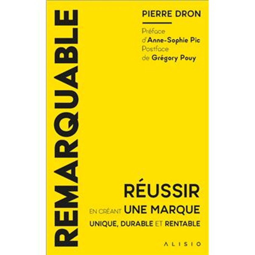 Remarquable : Réussir en créant une marque unique, durable et rentable