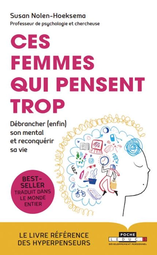 Ces femmes qui pensent trop - débrancher (enfin) son mental et reconquérir sa vie