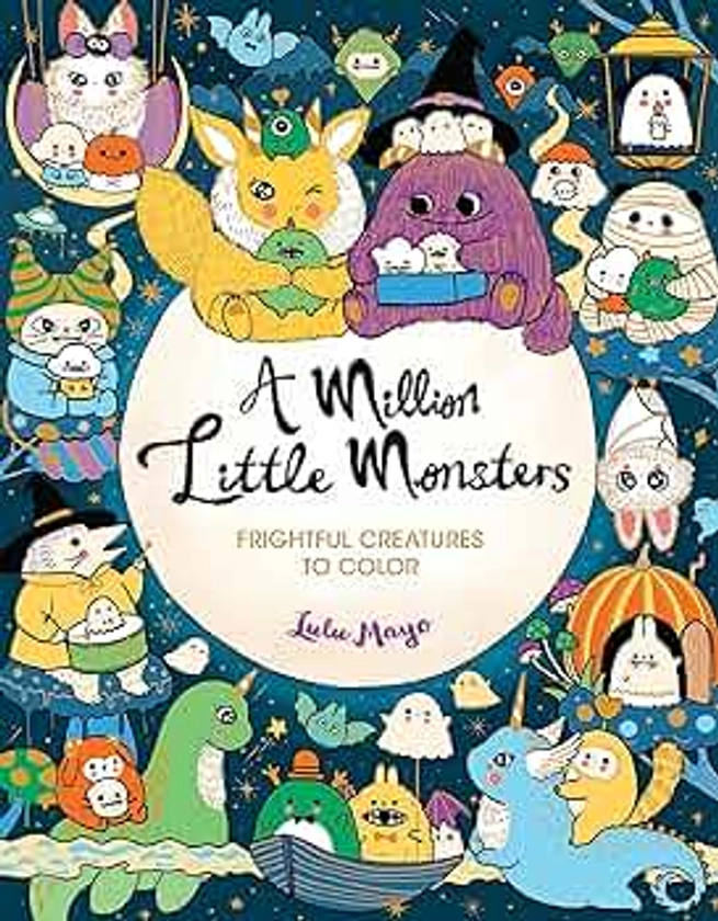 A Million Little Monsters: Frightful Creatures to Color (A Million Creatures to Color)