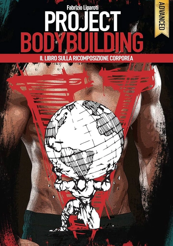 Amazon.it: Project bodybuilding. Il libro sulla ricomposizione corporea - Liparoti, Fabrizio, Evangelista, Paolo - Libri