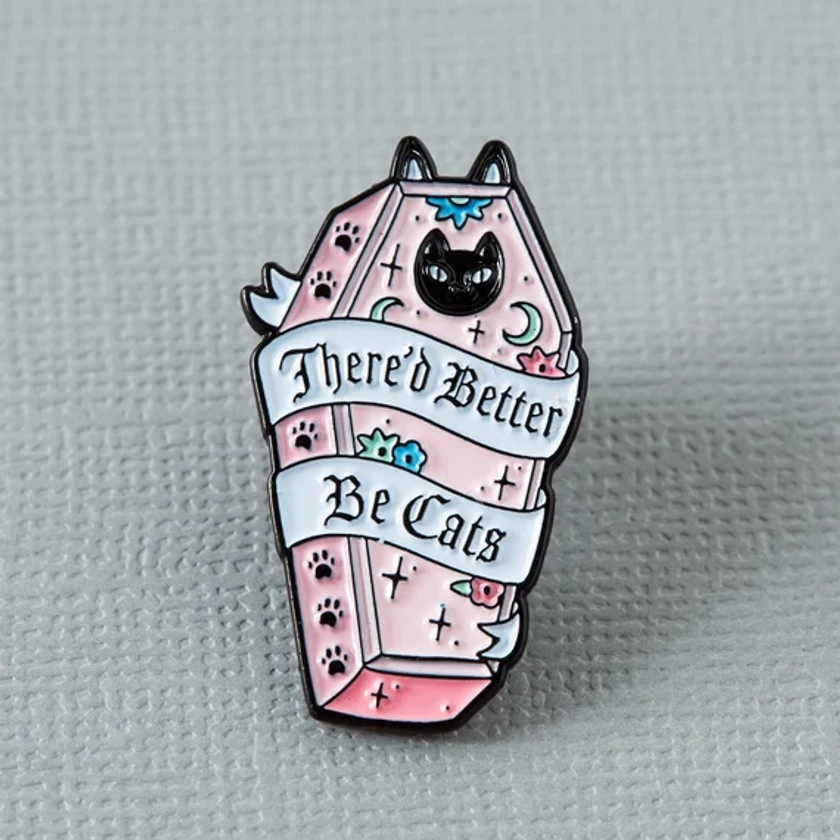 There’d Better Be Cats Enamel Pin // Coffin Spoopy Halloween Lapel Pin Badge Brooch