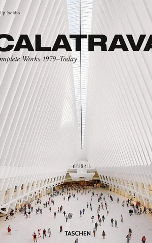 Calatrava: Santiago Calatrava Complete Works 1979-Today