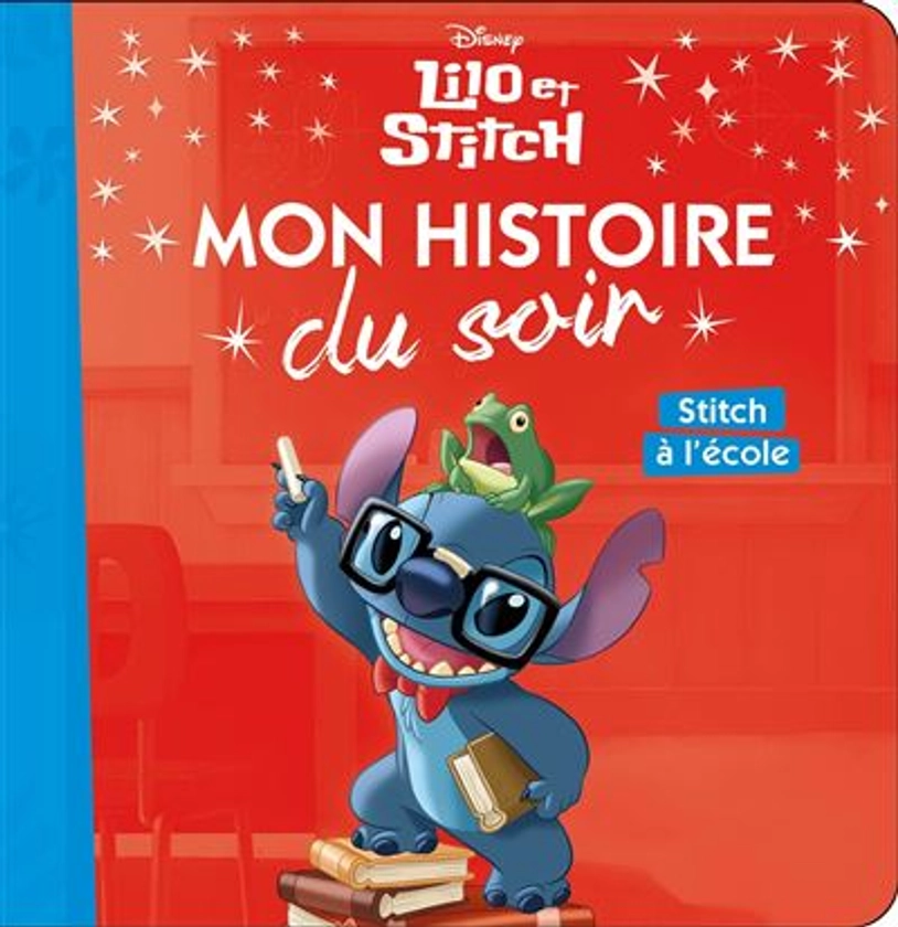 Lilo Et Stitch - : LILO ET STITCH - Mon Histoire du Soir - Stitch à l'école - Disney