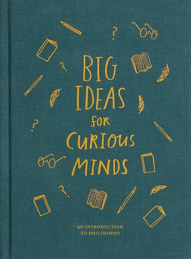 Big Ideas for Curious Minds: An Introduction to Philosophy: Amazon.co.uk: The School of Life: 9781999747145: Books