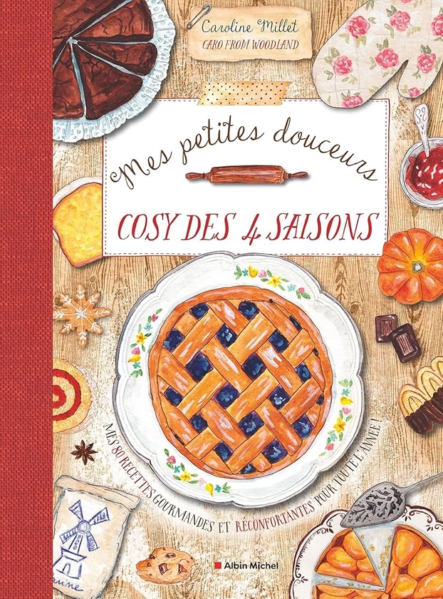 Mes petites douceurs cosy des quatre saisons: Mes 80 recettes gourmandes et réconfortantes pour toute l'année !