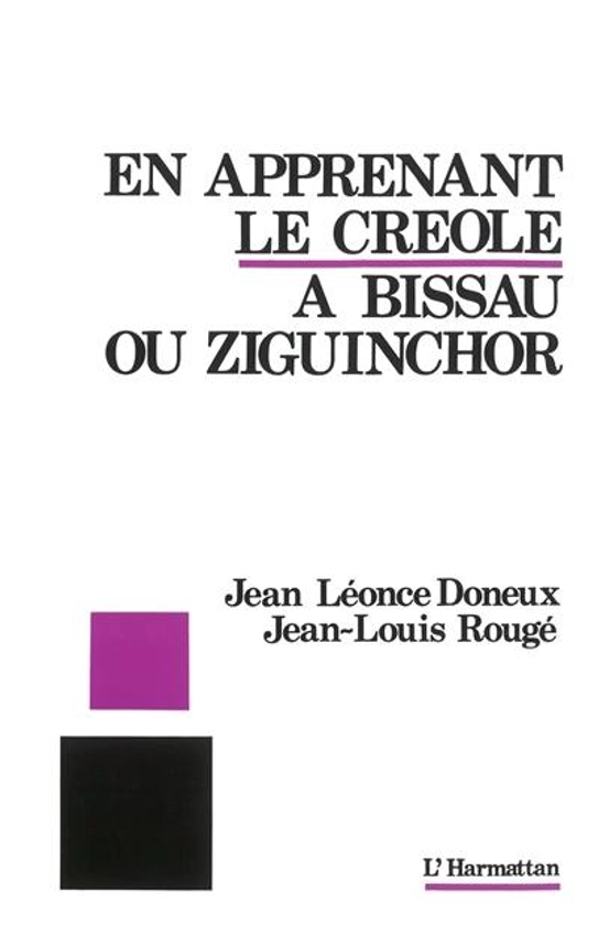 Découvrez En apprenant le créole à Bissau ou Ziguinchor, le livre de Jean Léonce Doneux et Jean-Louis Rougé chez L'Harmattan