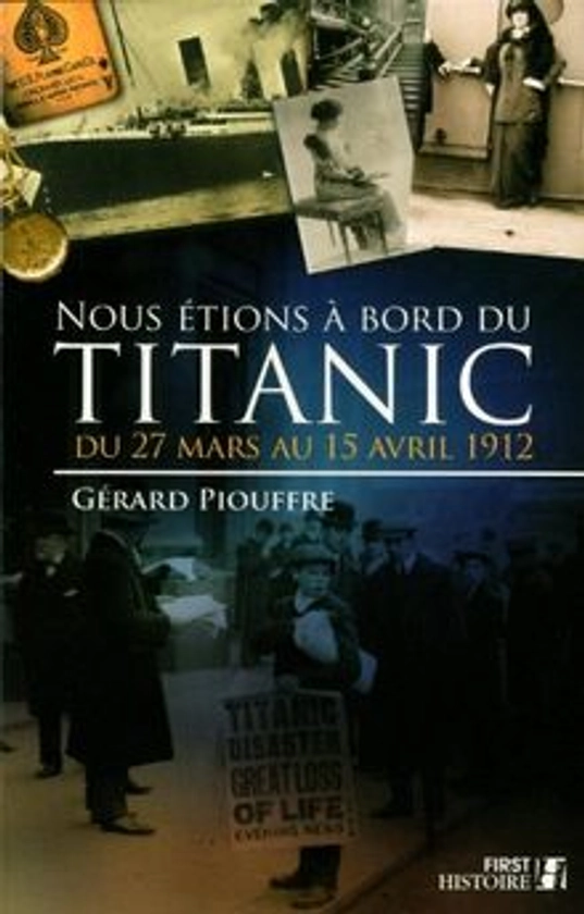 Nous étions à bord du Titanic : du 27 mars au 15 avril 1912 de Gérard Piouffre | momox shop
