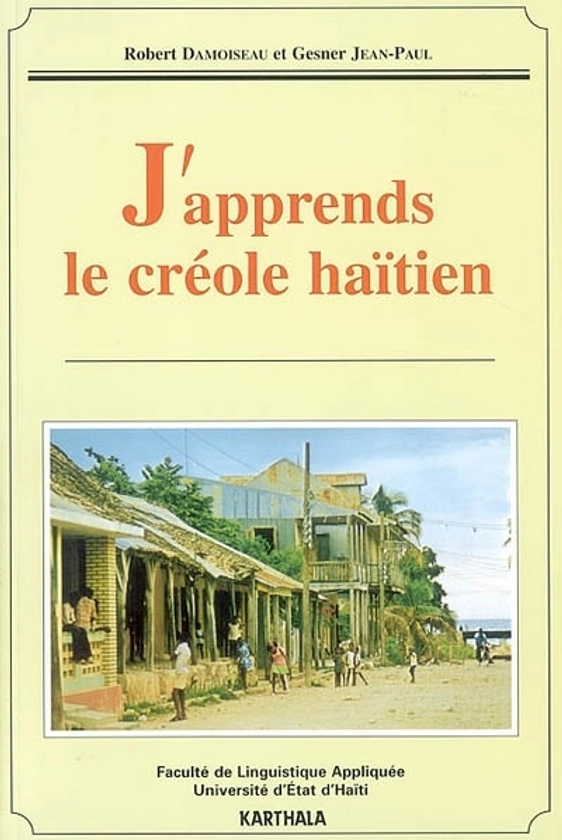 J'apprends le créole haïtien from Robert Damoiseau | Languages | French dictionaries | leslibraires.ca | Purchase print books and eBooks online