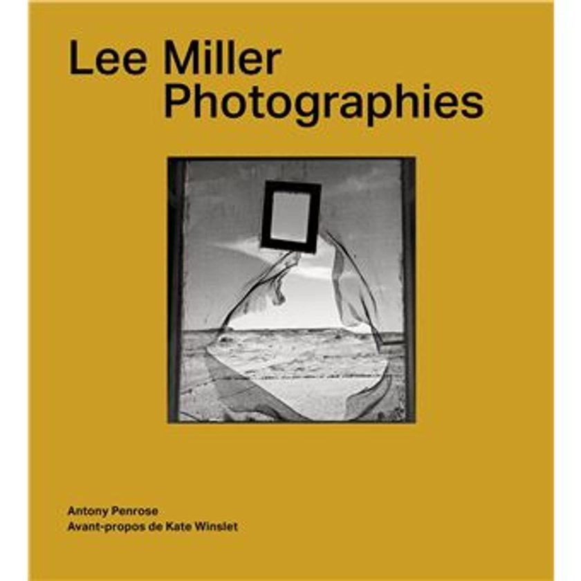 Lee Miller. Photographies : Photographies