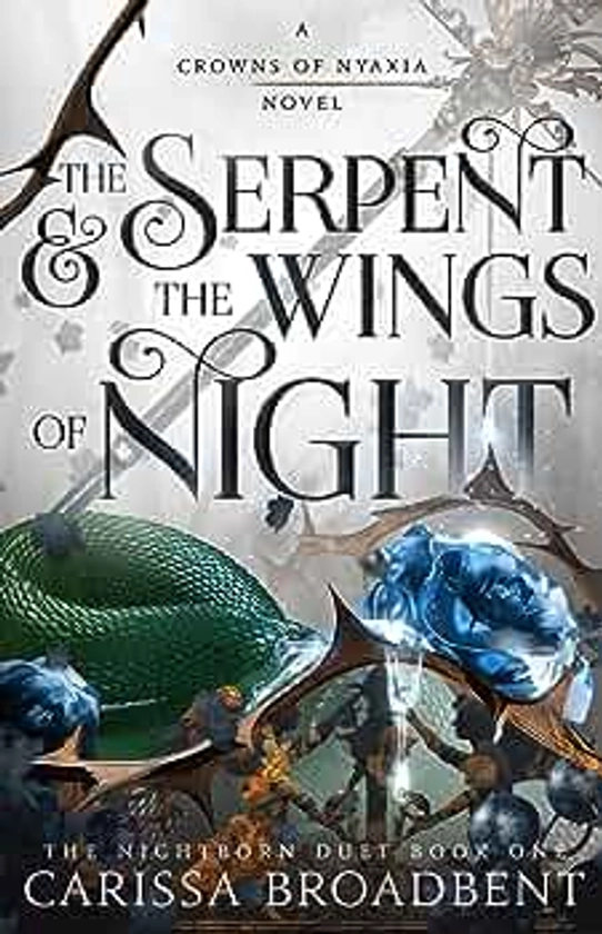 The Serpent & the Wings of Night: The Nightborn Duet Book One (Crowns of Nyaxia, 1)