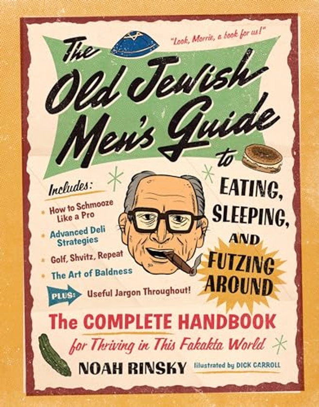 The Old Jewish Men's Guide to Eating, Sleeping, and Futzing Around