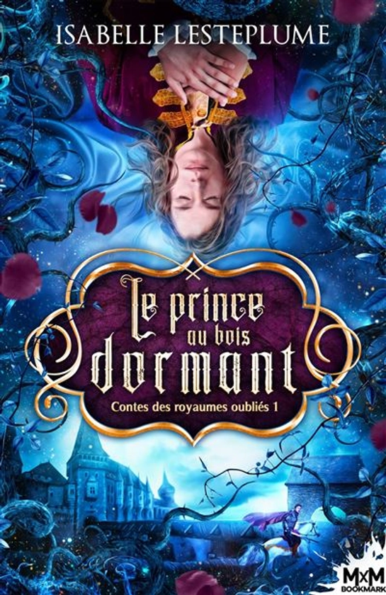 Le prince au bois dormant : Contes des royaumes oubliés, T1 Tome 1