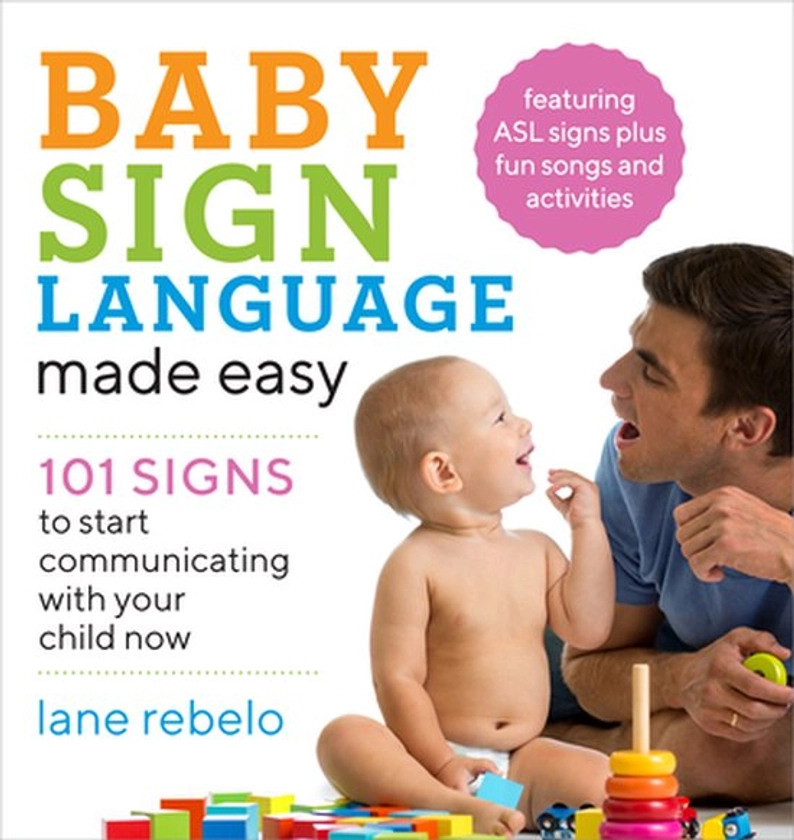 Baby Sign Language Made Easy: 101 Signs to Start Communicating with Your Child Now,... | bol