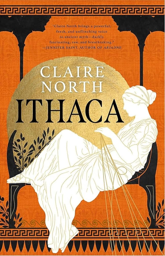 Ithaca: The exquisite, gripping tale that breathes life into ancient myth (The Songs of Penelope) : North, Claire: Amazon.co.uk: Books