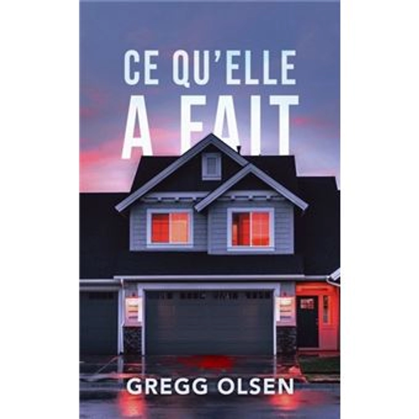 Ce qu'elle a fait - broché - Gregg Olsen - Achat Livre | fnac