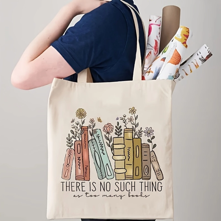 1pc * Is No Such Thing As Too Many Books Floral Books Pattern Tote Bag, Canvas Shoulder Organizer For * Commuting, Women's Reusable Shopping Bags, Gift For Librarian Book Lover