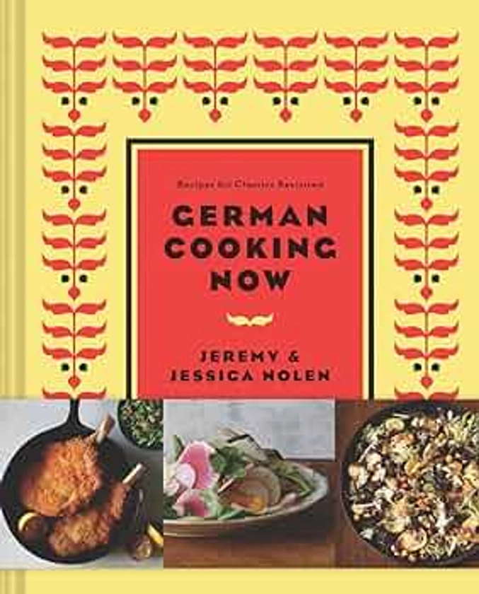 New German Cooking: Recipes for Classics Revisited by Nolen, Jeremy, Nolen, Jessica - Amazon.ae
