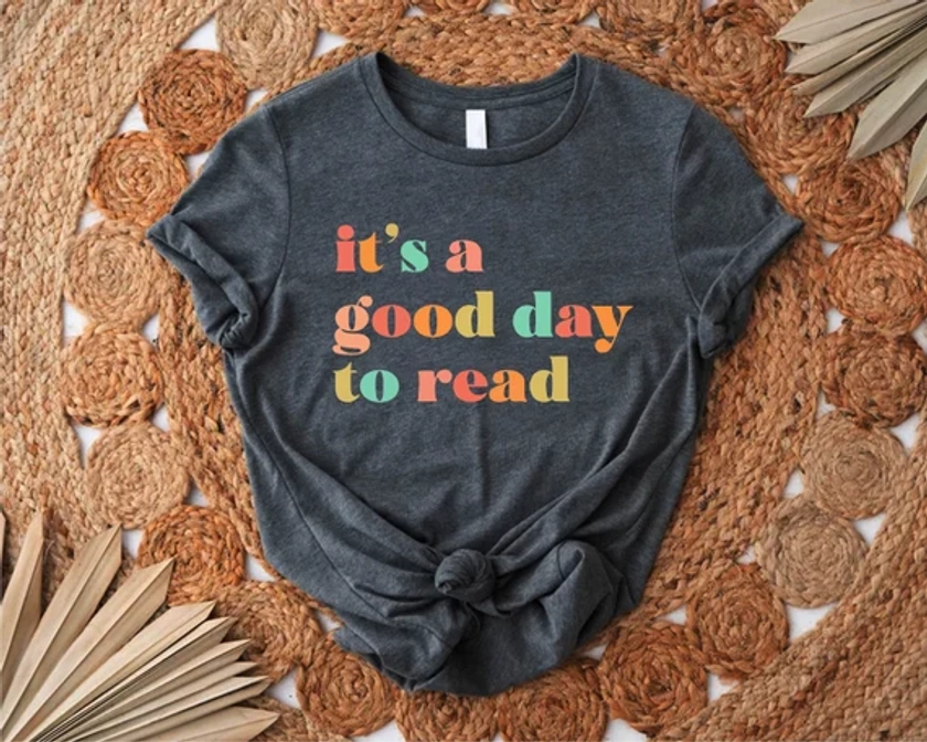 It&#39;s A Good Day To Read Shirt, Reading Shirt, Gift For Librarian, Book Lover Shirt, Bookish Shirt, Teaching Shirt, Teacher Appreciation Gift