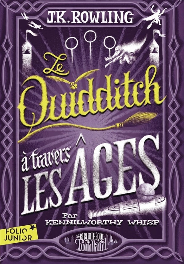 Le quidditch à travers les âges : J. K. Rowling - 2075128685 - Romans pour enfants dès 9 ans - Livres pour enfants dès 9 ans | Cultura