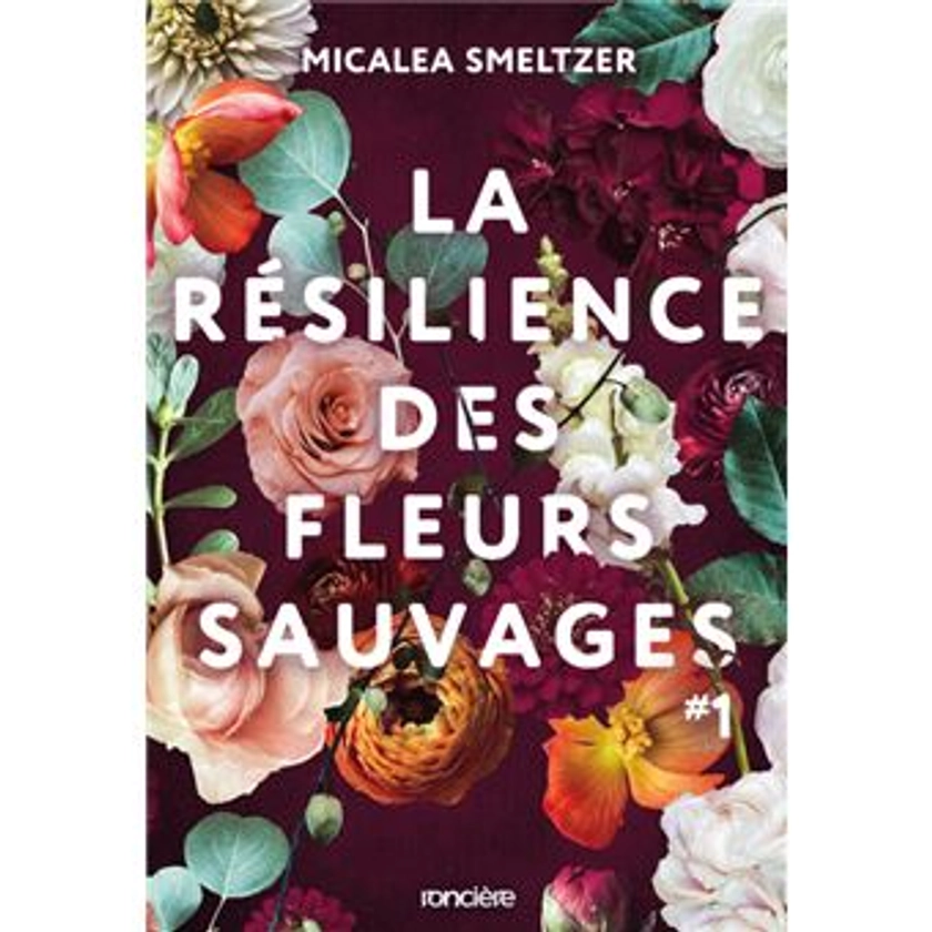 La Résilience Des Fleurs Sauvages - : La Résilience des fleurs sauvages - broché - Tome 01