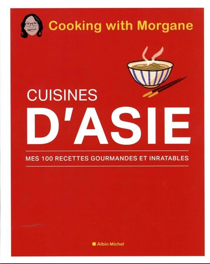 Cuisines d'Asie : mes 100 recettes gourmandes et inratables