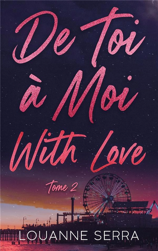 De toi à moi with love Tome 2 : Louanne Serra - 2017271640 - Livres de poche Sentimental - Livres de poche | Cultura