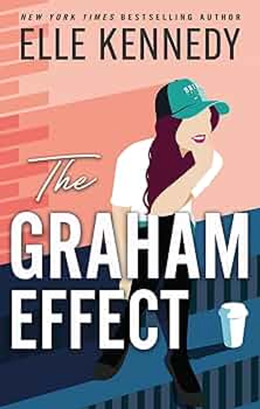 The Graham Effect: The addictive, must-read hockey romance from TikTok sensation, Elle Kennedy! (Campus diaries, 1)