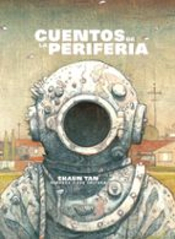 CUENTOS DE LA PERIFERIA (2ª ED) | SHAUN TAN | Barbara Fiore Editora | Casa del Libro