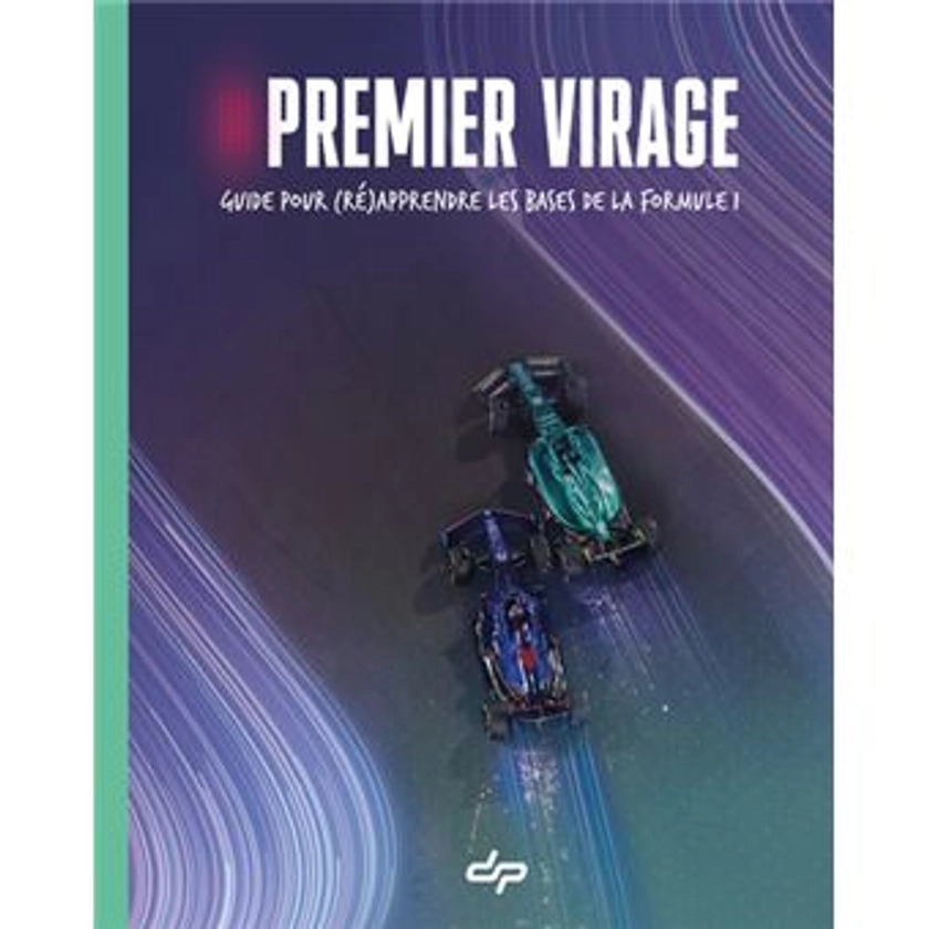 Premier Virage - Guide pour (ré)apprendre les bases de la Formule 1
