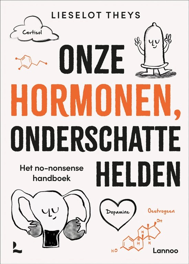 Onze hormonen, onderschatte helden, Lieselot Theys | 9789401495875 | Boeken | bol