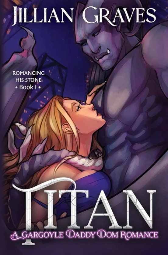 Titan: A Gargoyle Daddy Dom Romance (Romancing His Stone)