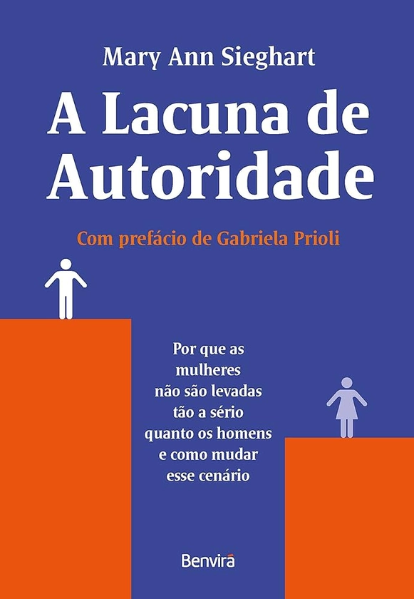 A lacuna de autoridade - 1ª edição 2022: Por que as mulheres não são levadas tão a sério quanto os homens e como mudar esse cenário | Amazon.com.br