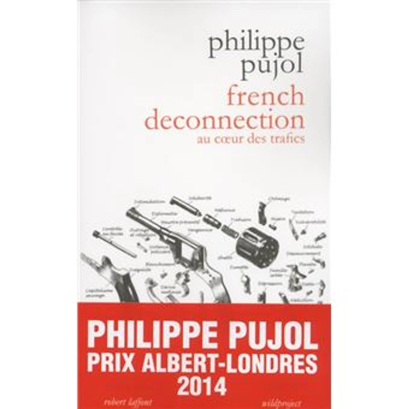 French deconnection Au coeur des trafics - broché - Philippe Pujol, Annick Cojean - Achat Livre ou ebook | fnac