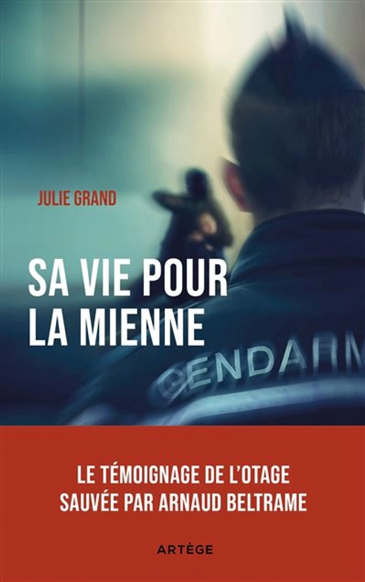 Sa vie pour la mienne : Le témoignage de l'otage sauvée par Arnaud Beltrame