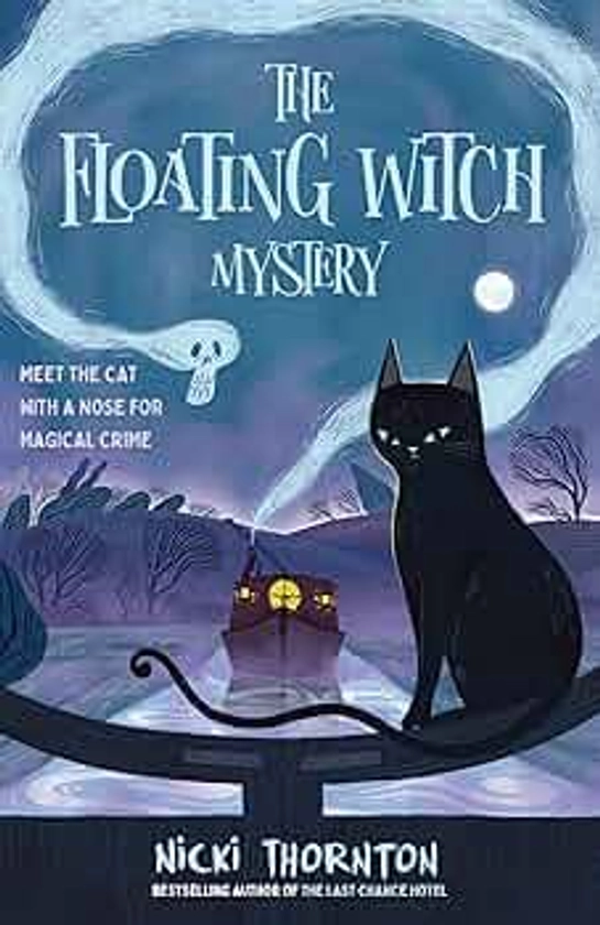 The Floating Witch Mystery: a magical murder mystery by the author of THE LAST CHANCE HOTEL