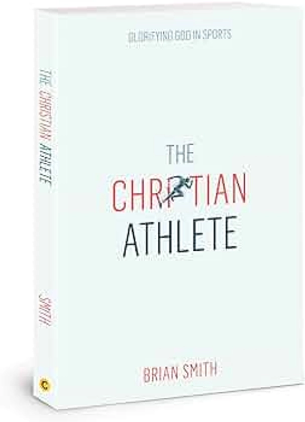 The Christian Athlete: Glorifying God in Sports