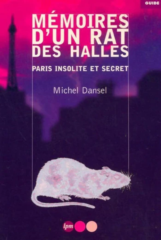 Livrenpoche : Mémoires d'un rat des halles - Michel Dansel - Livre